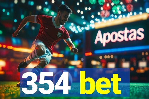 354 bet